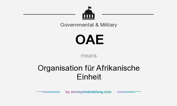 What does OAE mean? It stands for Organisation für Afrikanische Einheit
