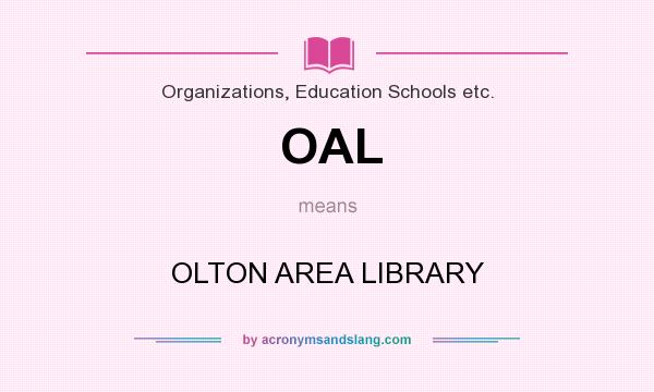What does OAL mean? It stands for OLTON AREA LIBRARY
