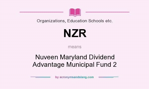 What does NZR mean? It stands for Nuveen Maryland Dividend Advantage Municipal Fund 2