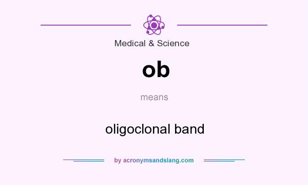 What does ob mean? It stands for oligoclonal band