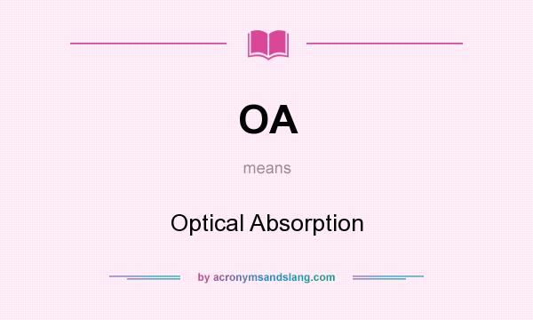 What does OA mean? It stands for Optical Absorption