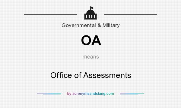 What does OA mean? It stands for Office of Assessments