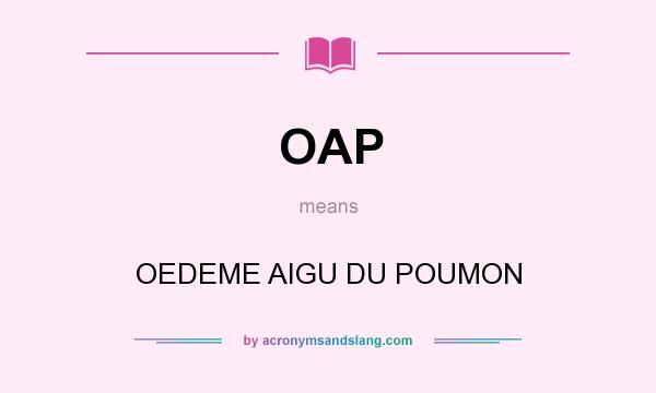 What does OAP mean? It stands for OEDEME AIGU DU POUMON