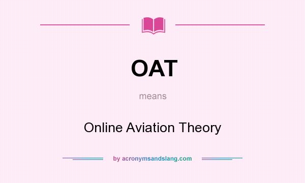 What does OAT mean? It stands for Online Aviation Theory