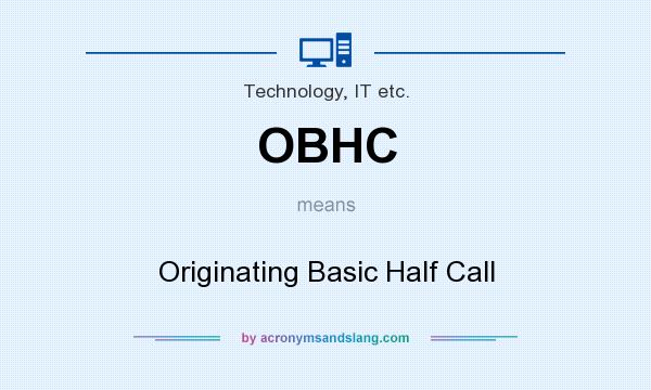 What does OBHC mean? It stands for Originating Basic Half Call