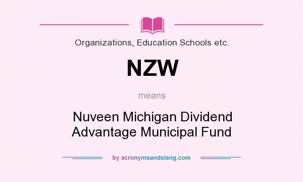 What does NZW mean? It stands for Nuveen Michigan Dividend Advantage Municipal Fund
