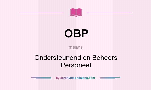 What does OBP mean? It stands for Ondersteunend en Beheers Personeel