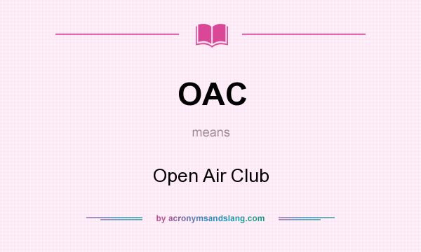 What does OAC mean? It stands for Open Air Club