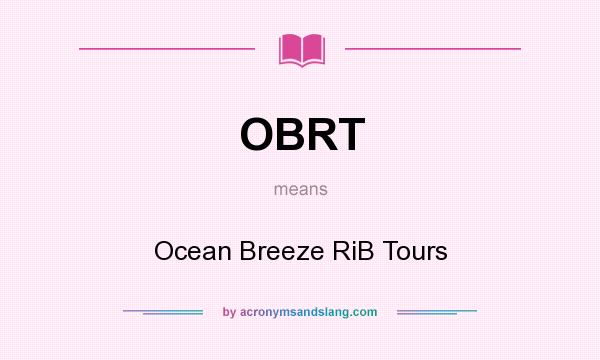What does OBRT mean? It stands for Ocean Breeze RiB Tours