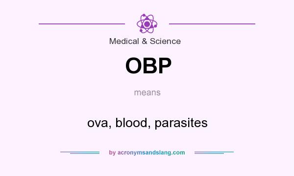 What does OBP mean? It stands for ova, blood, parasites