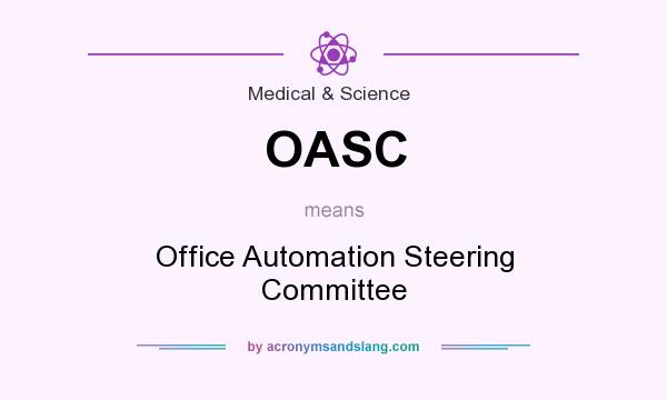 What does OASC mean? It stands for Office Automation Steering Committee