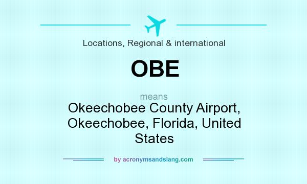 What does OBE mean? It stands for Okeechobee County Airport, Okeechobee, Florida, United States