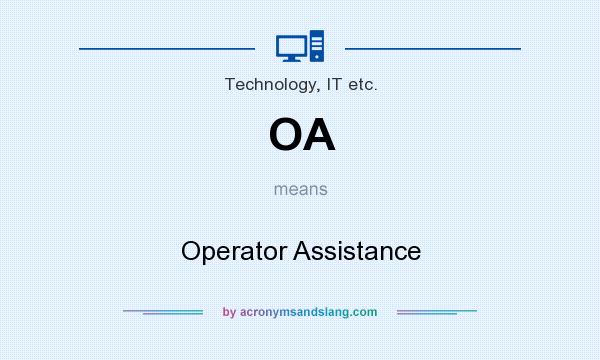 What does OA mean? It stands for Operator Assistance