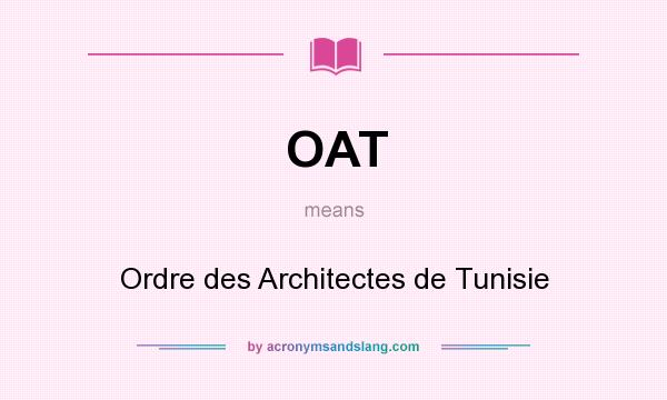What does OAT mean? It stands for Ordre des Architectes de Tunisie