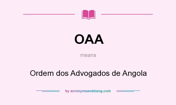 What does OAA mean? It stands for Ordem dos Advogados de Angola