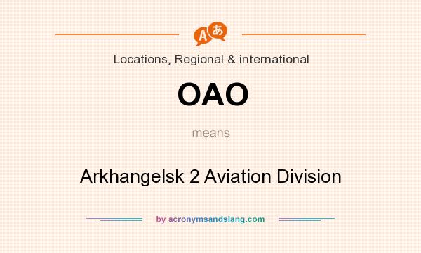 What does OAO mean? It stands for Arkhangelsk 2 Aviation Division