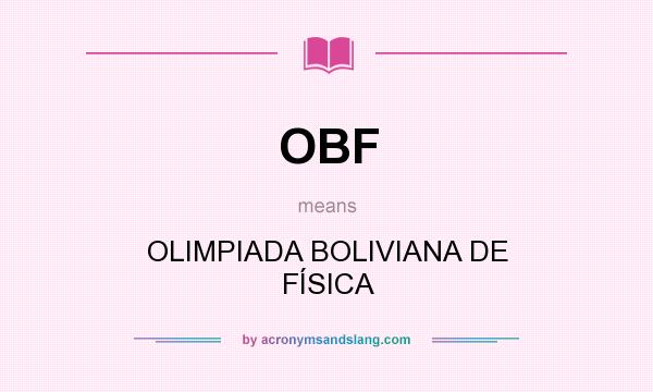 What does OBF mean? It stands for OLIMPIADA BOLIVIANA DE FÍSICA