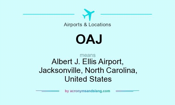 What does OAJ mean? It stands for Albert J. Ellis Airport, Jacksonville, North Carolina, United States