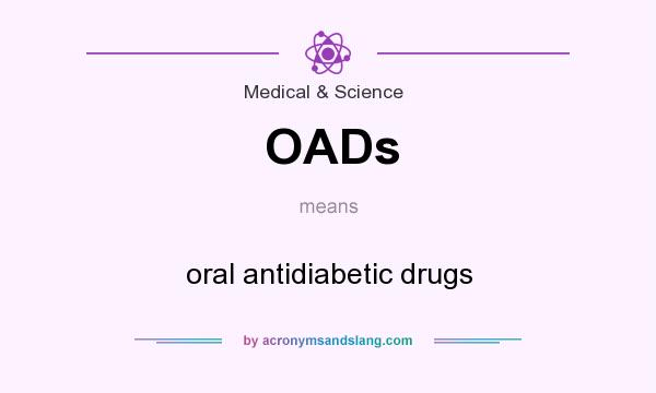 What does OADs mean? It stands for oral antidiabetic drugs