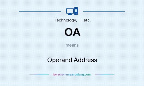 What does OA mean? It stands for Operand Address