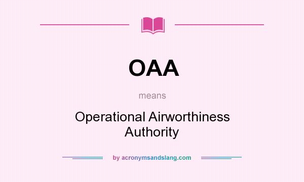 What does OAA mean? It stands for Operational Airworthiness Authority