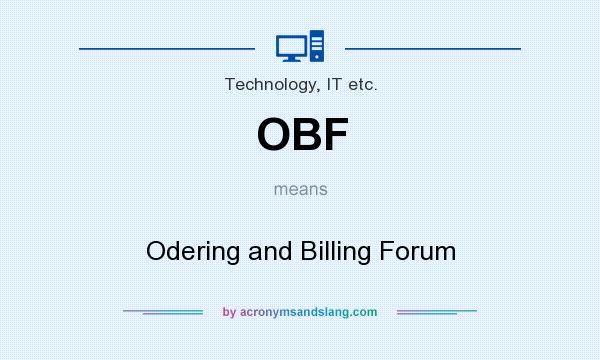 What does OBF mean? It stands for Odering and Billing Forum