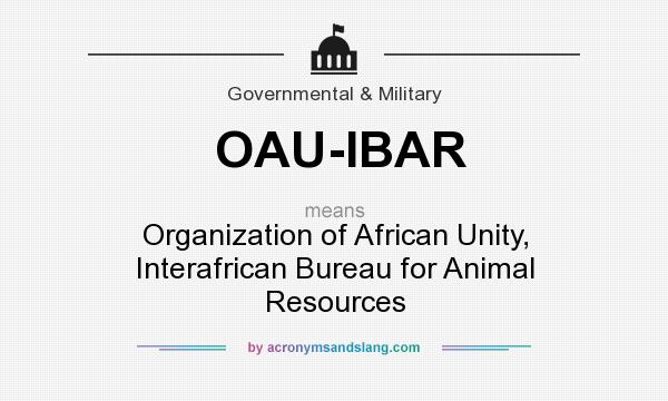 What does OAU-IBAR mean? It stands for Organization of African Unity, Interafrican Bureau for Animal Resources