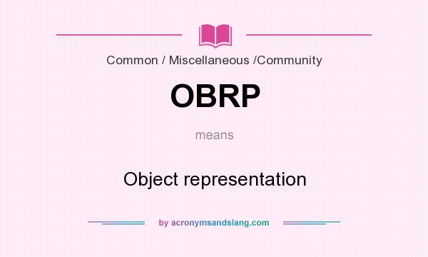 What does OBRP mean? It stands for Object representation