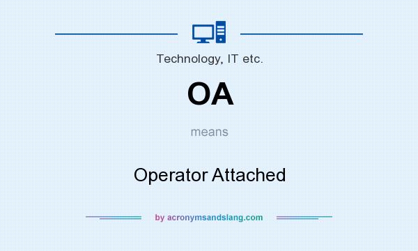 What does OA mean? It stands for Operator Attached
