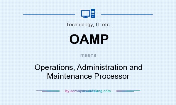 What does OAMP mean? It stands for Operations, Administration and Maintenance Processor