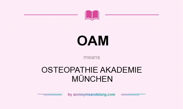 What does OAM mean? It stands for OSTEOPATHIE AKADEMIE MÜNCHEN