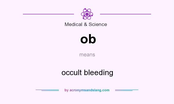 What does ob mean? It stands for occult bleeding