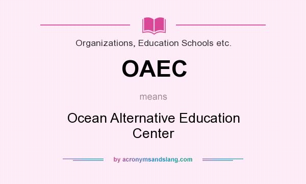 What does OAEC mean? It stands for Ocean Alternative Education Center