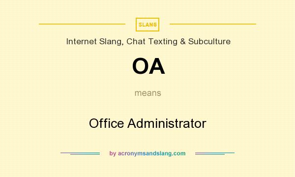 What does OA mean? It stands for Office Administrator