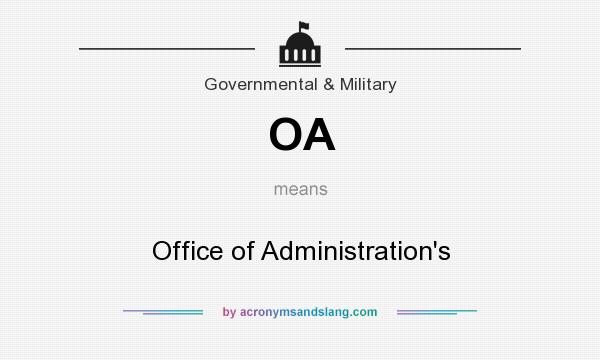 What does OA mean? It stands for Office of Administration`s