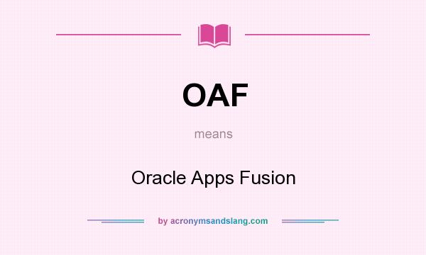 What does OAF mean? It stands for Oracle Apps Fusion