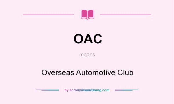 What does OAC mean? It stands for Overseas Automotive Club