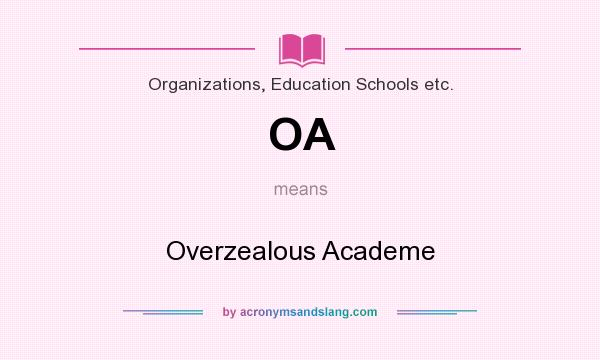 What does OA mean? It stands for Overzealous Academe