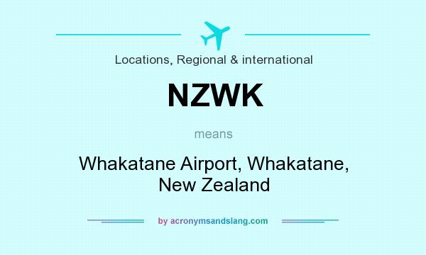 What does NZWK mean? It stands for Whakatane Airport, Whakatane, New Zealand