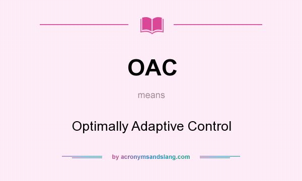 What does OAC mean? It stands for Optimally Adaptive Control