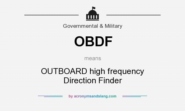 What does OBDF mean? It stands for OUTBOARD high frequency Direction Finder
