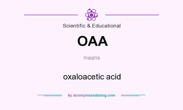 What does OAA mean? It stands for oxaloacetic acid