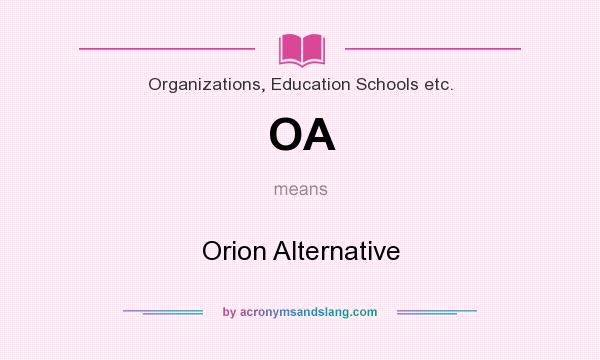 What does OA mean? It stands for Orion Alternative