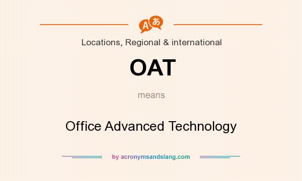 What does OAT mean? It stands for Office Advanced Technology