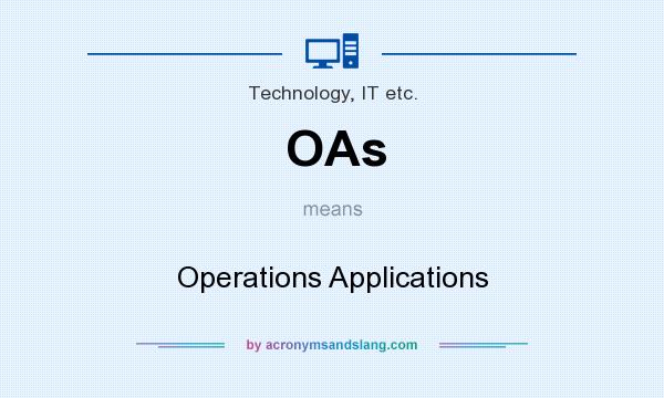 What does OAs mean? It stands for Operations Applications