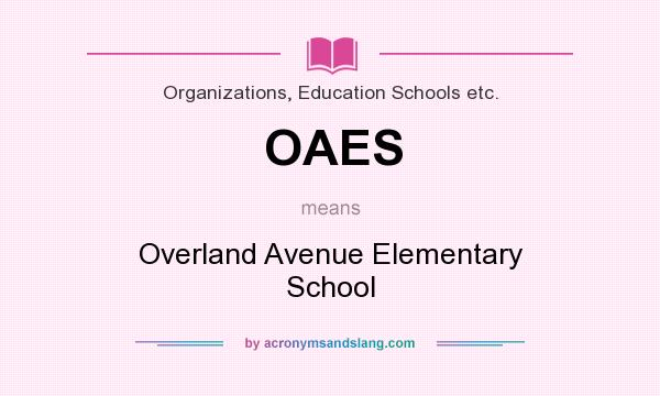 What does OAES mean? It stands for Overland Avenue Elementary School