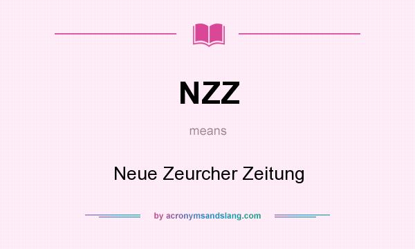 What does NZZ mean? It stands for Neue Zeurcher Zeitung