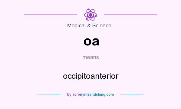 What does oa mean? It stands for occipitoanterior