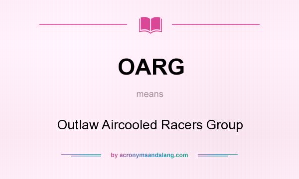 What does OARG mean? It stands for Outlaw Aircooled Racers Group