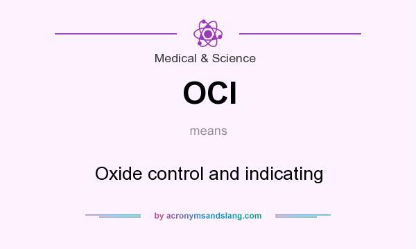 What does OCI mean? It stands for Oxide control and indicating